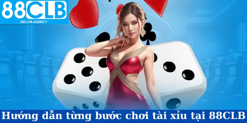 Hướng dẫn từng bước chơi tài xỉu tại 88CLB