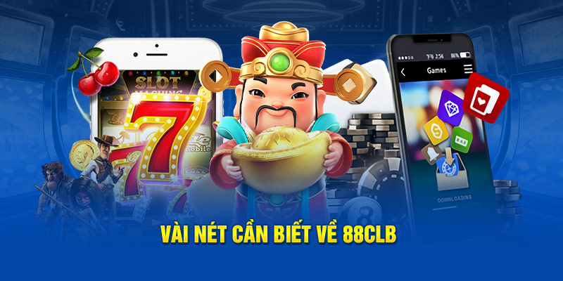 Vài nét cần biết về 88clb 